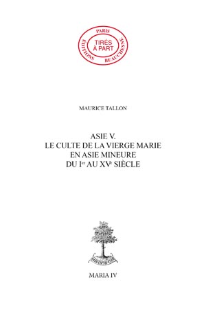 ASIE 05. - LE CULTE DE LA VIERGE MARIE EN ASIE MINEURE DU IER AU XVE SIÈCLE